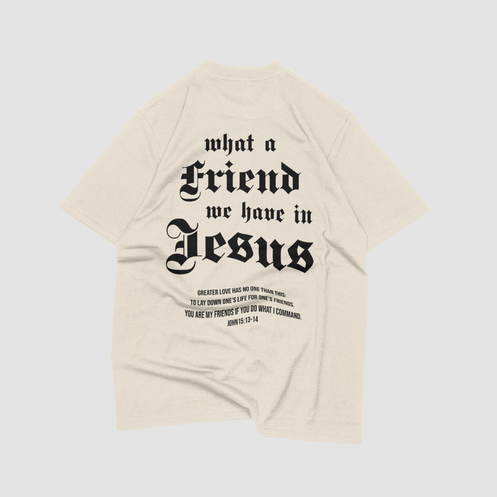 What a friend we have in Jesus|| Shirt