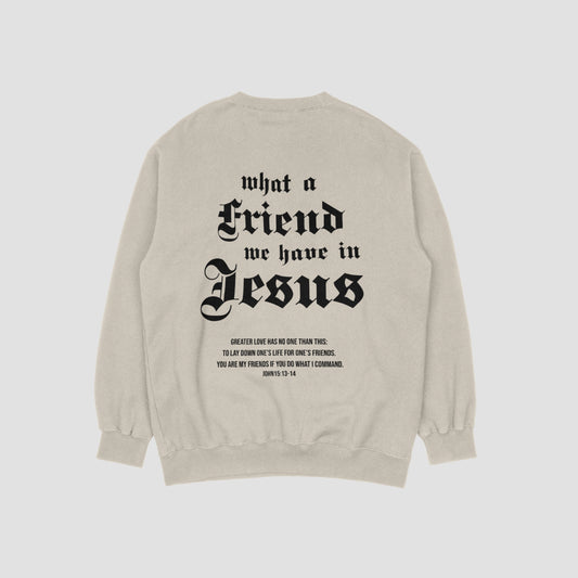 what a friend we have in Jeusus|| Hoodie|| Crewneck Sweater